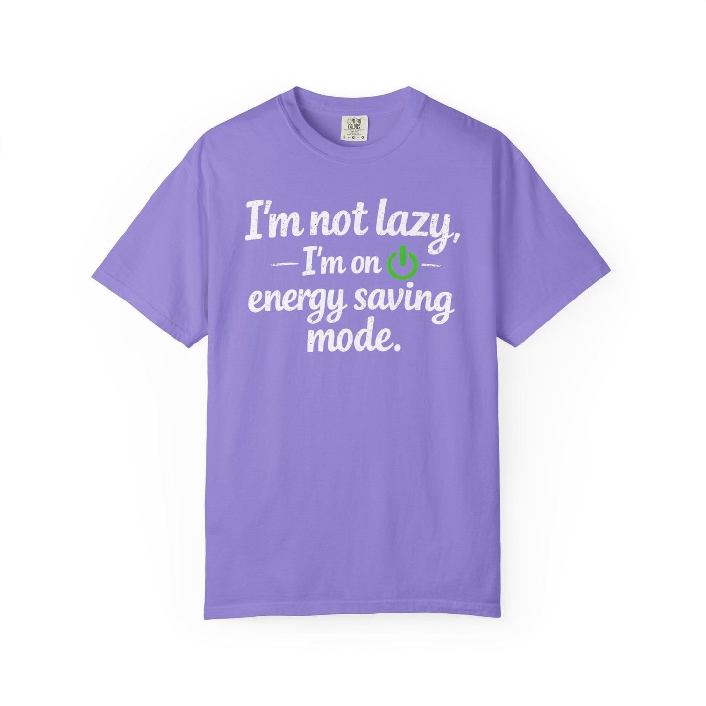 I'm Not Lazy I'm On Energy Saving Mode T-Shirt | Funny Sarcastic Quote