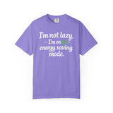 I'm Not Lazy I'm On Energy Saving Mode T-Shirt | Funny Sarcastic Quote