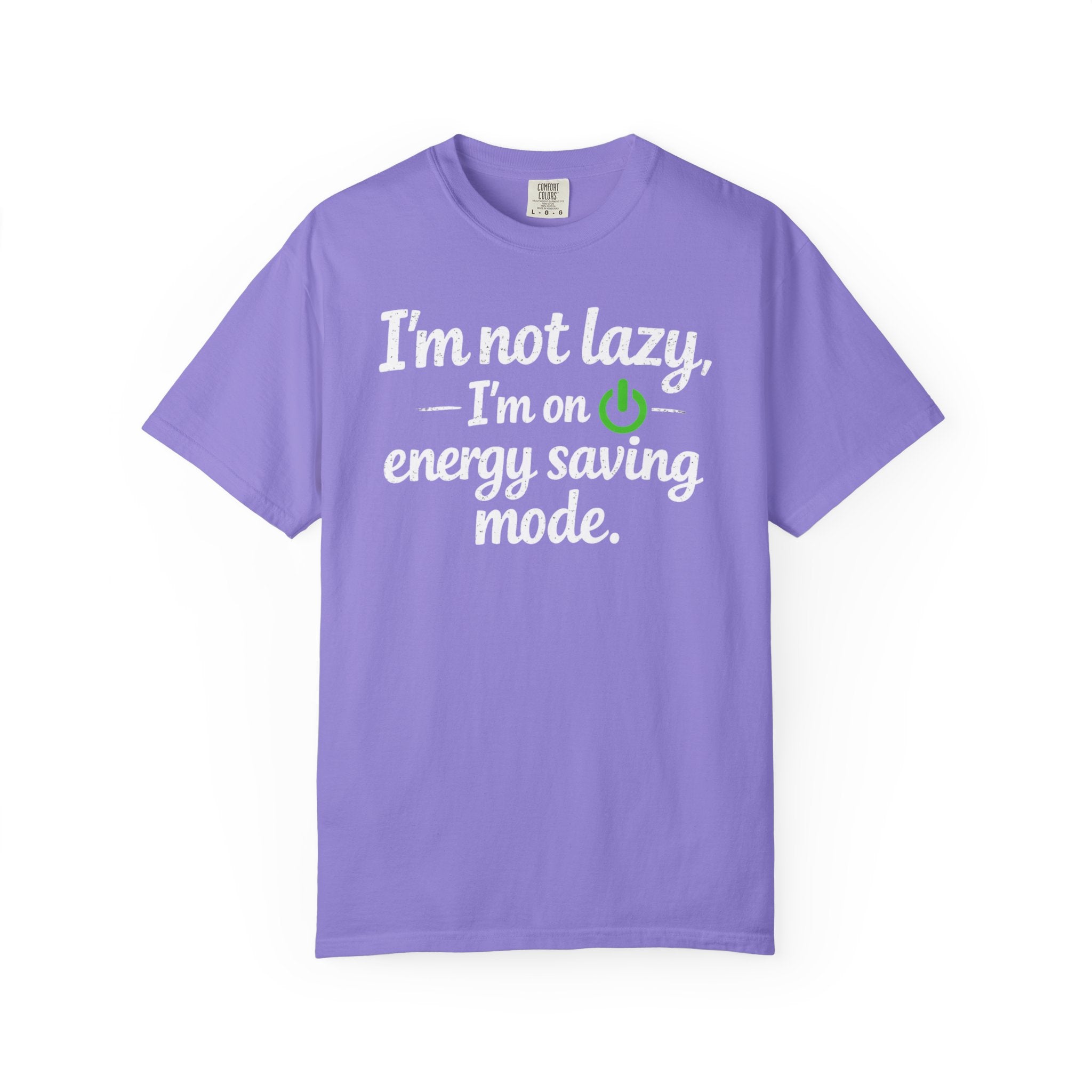 I'm Not Lazy I'm On Energy Saving Mode T-Shirt | Funny Sarcastic Quote