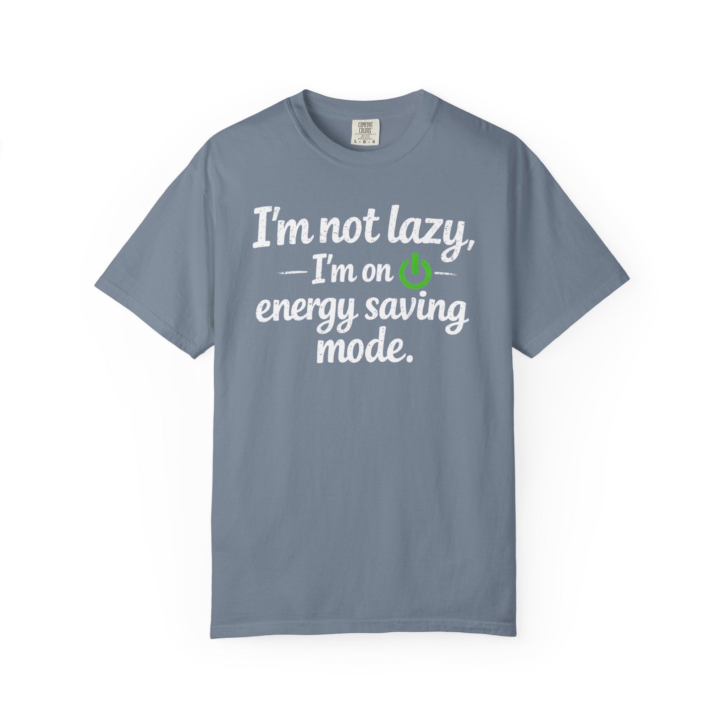 I'm Not Lazy I'm On Energy Saving Mode T-Shirt | Funny Sarcastic Quote