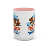 Too Tired to Deal With Your Crap Mug | Accent Coffee Mug 11oz 15oz