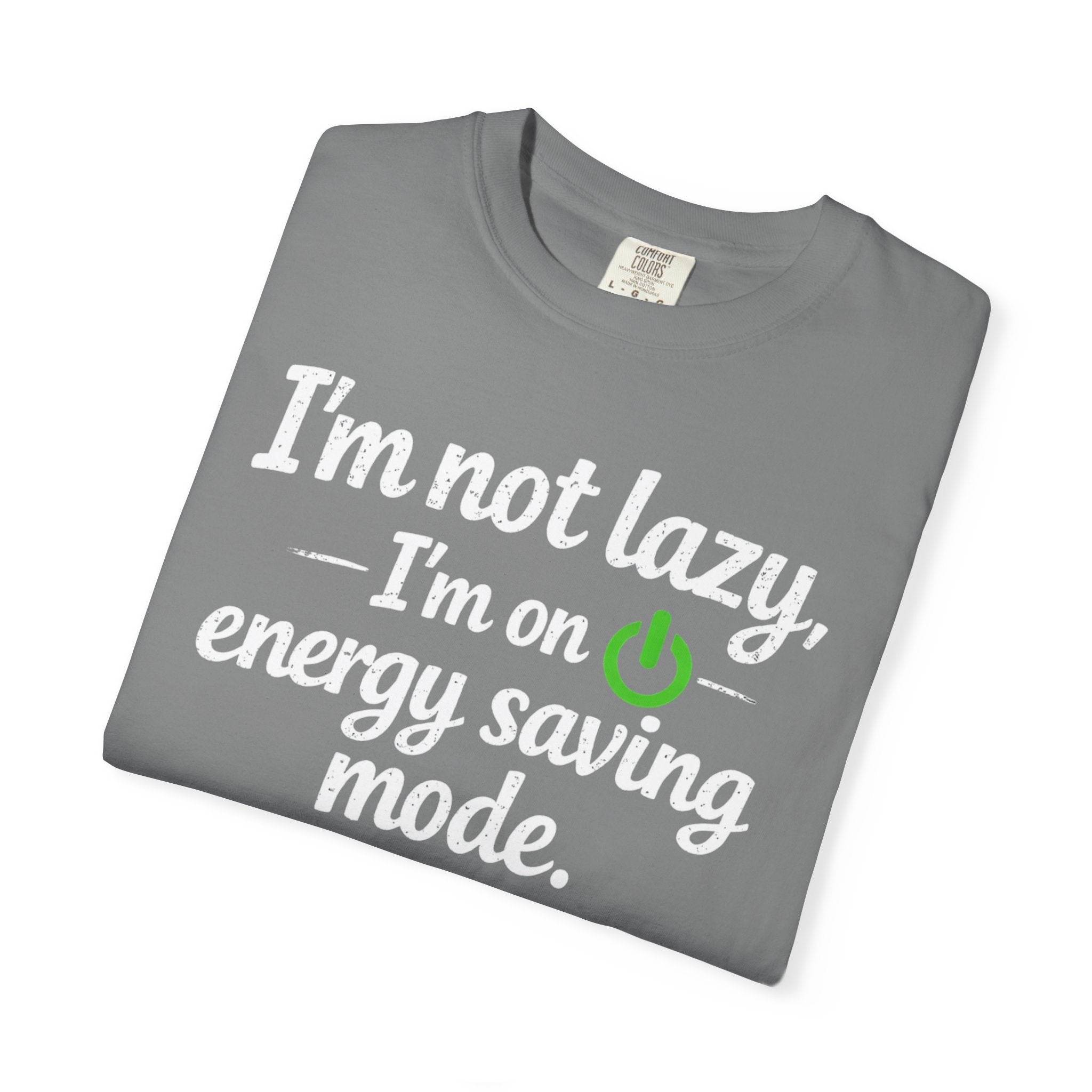 I'm Not Lazy I'm On Energy Saving Mode T-Shirt | Funny Sarcastic Quote