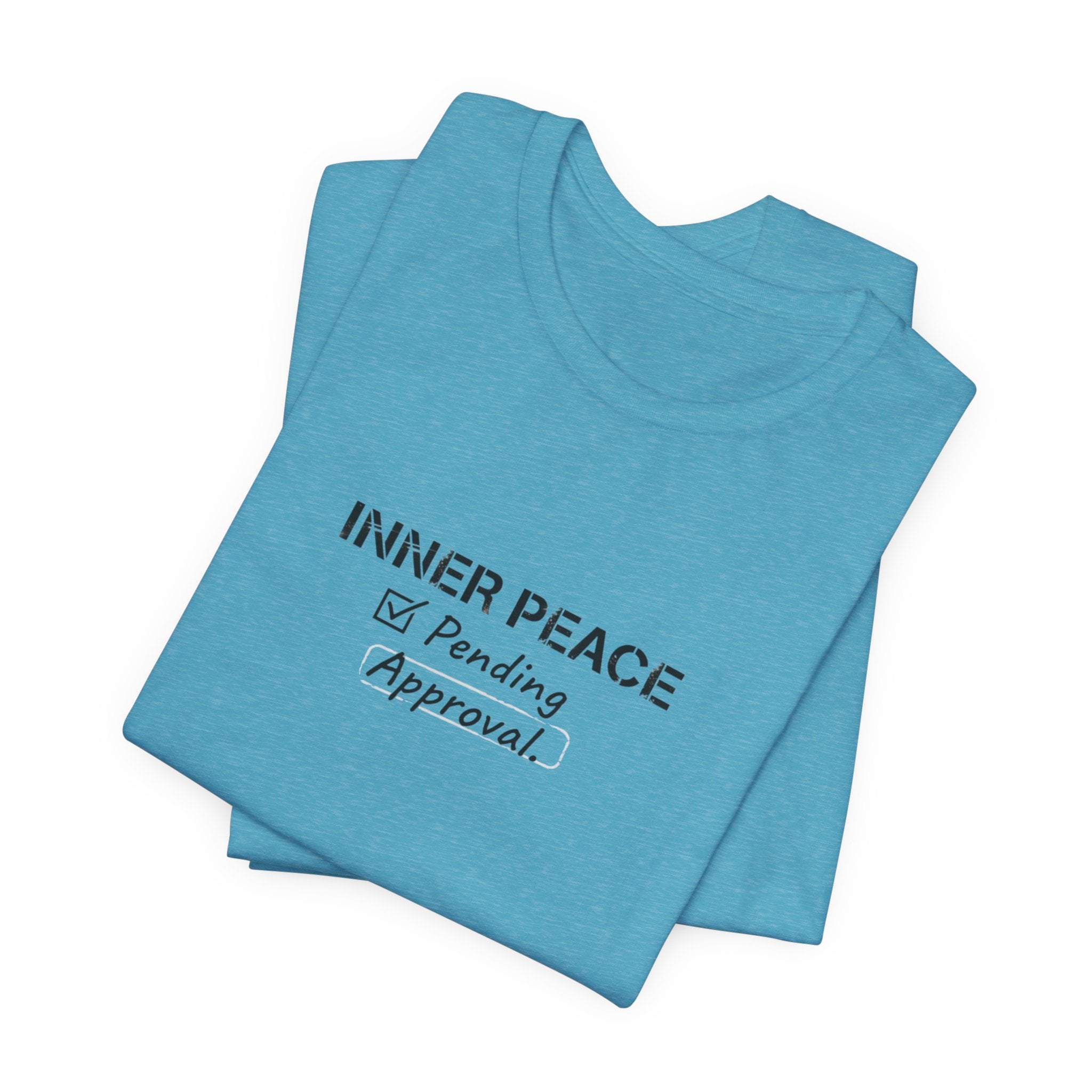 Inner Peace Pending Approval T-Shirt | Minimal Text Tee, White Crewneck