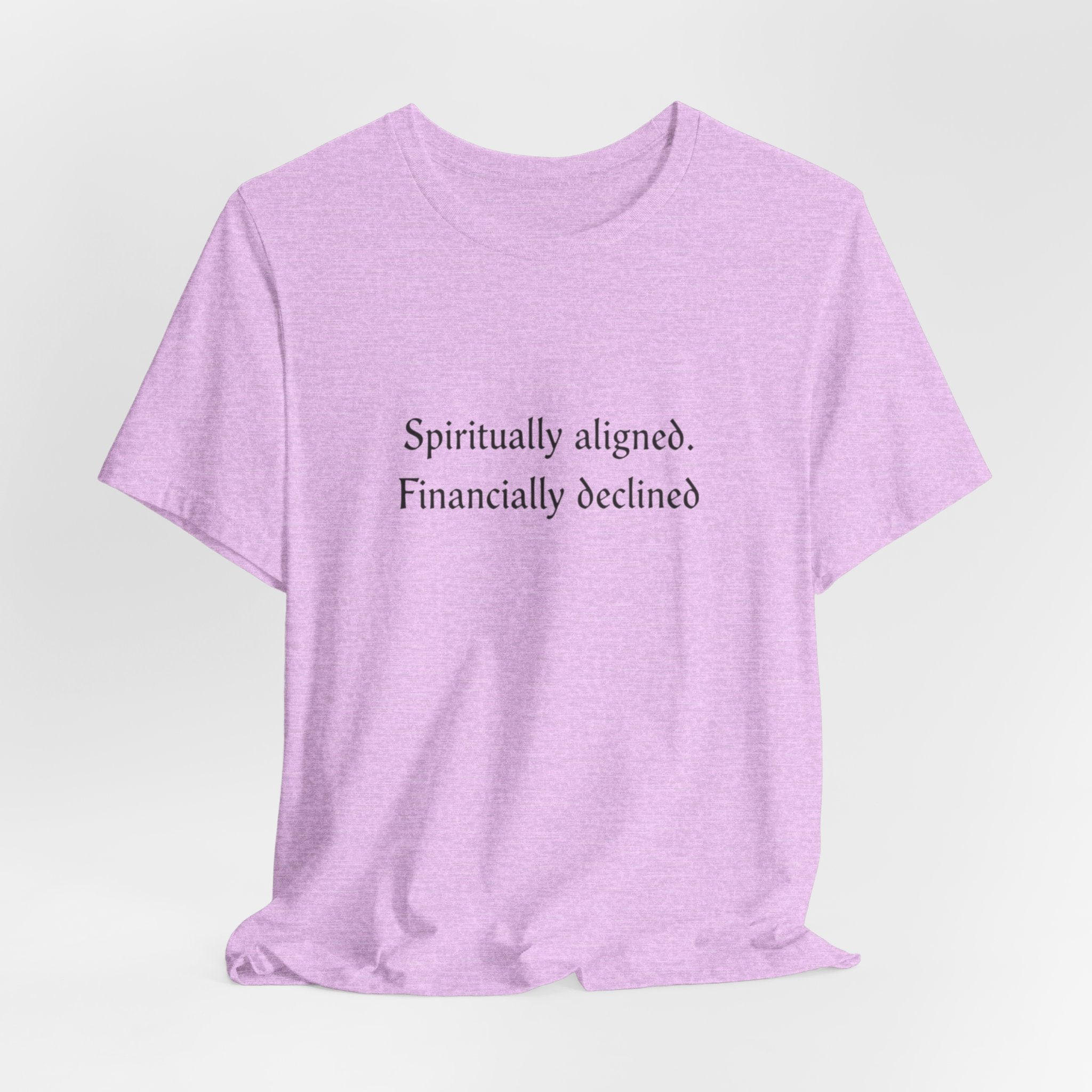 Spiritually aligned financially declined T-Shirt | Funny Spiritual Quote Tee