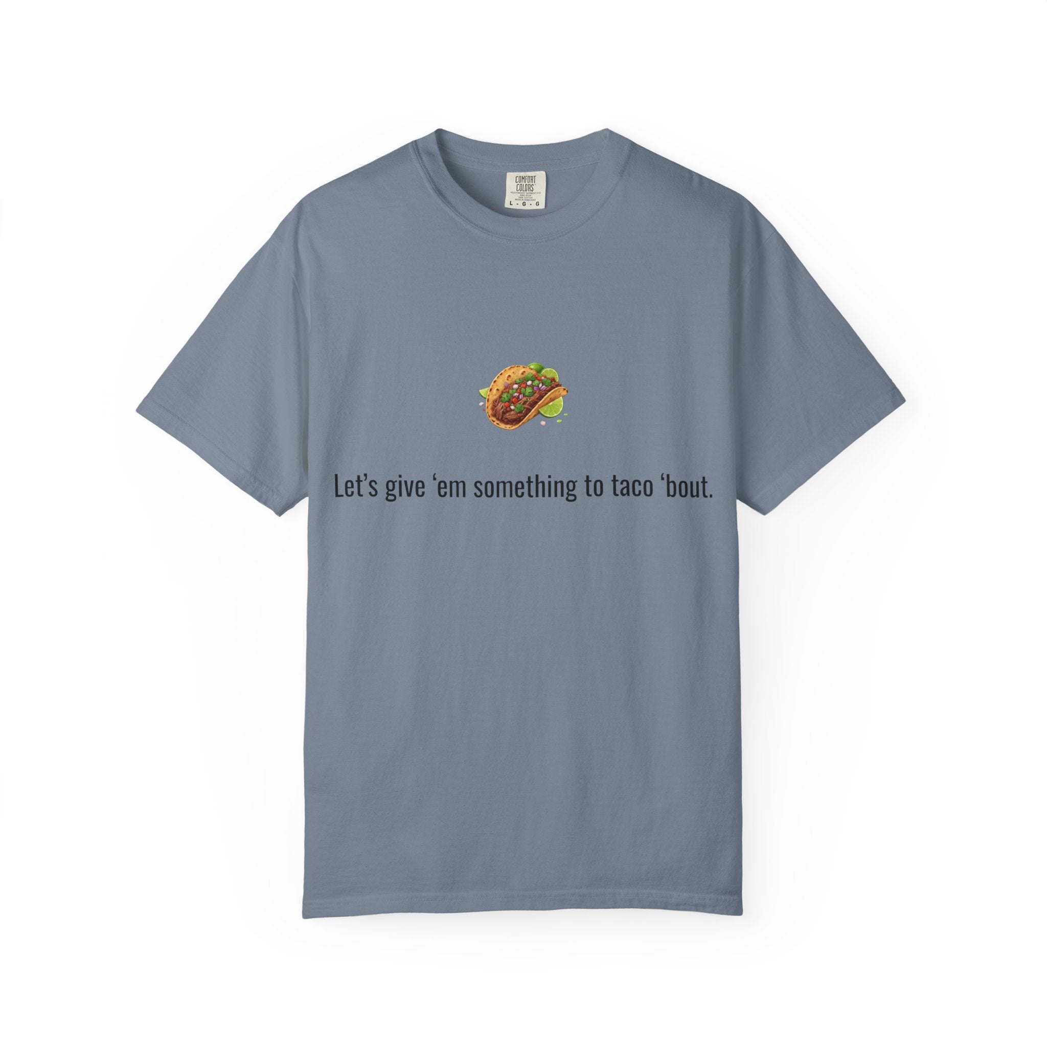Taco Illustration Let's give 'em something to taco 'bout T-Shirt