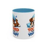 Too Tired to Deal With Your Crap Mug | Accent Coffee Mug 11oz 15oz