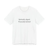 Spiritually aligned financially declined T-Shirt | Funny Spiritual Quote Tee