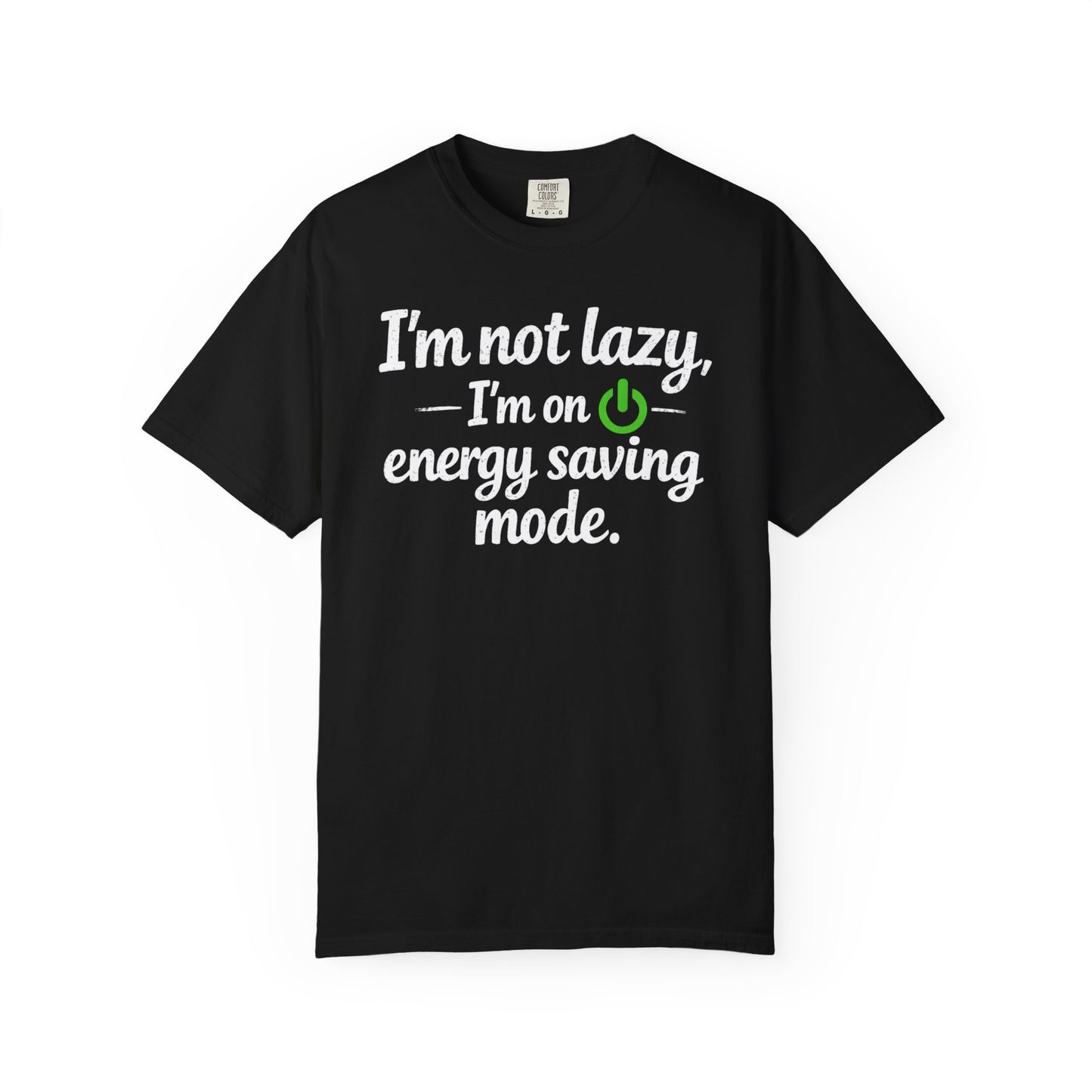 I'm Not Lazy I'm On Energy Saving Mode T-Shirt | Funny Sarcastic Quote