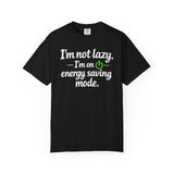 I'm Not Lazy I'm On Energy Saving Mode T-Shirt | Funny Sarcastic Quote