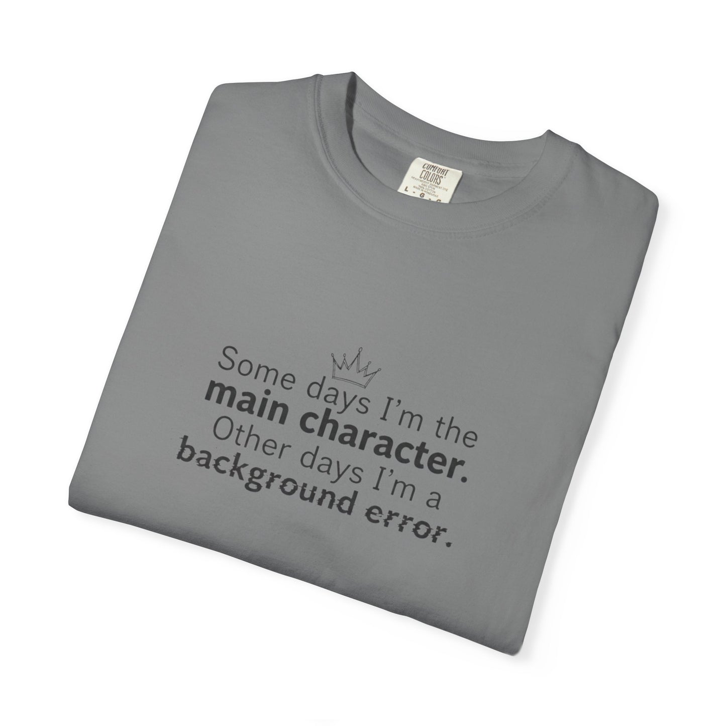 Main Character Quote T-Shirt | "Some days I'm the main character"
