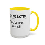 Meeting Notes: Could've Been an Email mug | Accent Coffee Mug 11oz 15oz