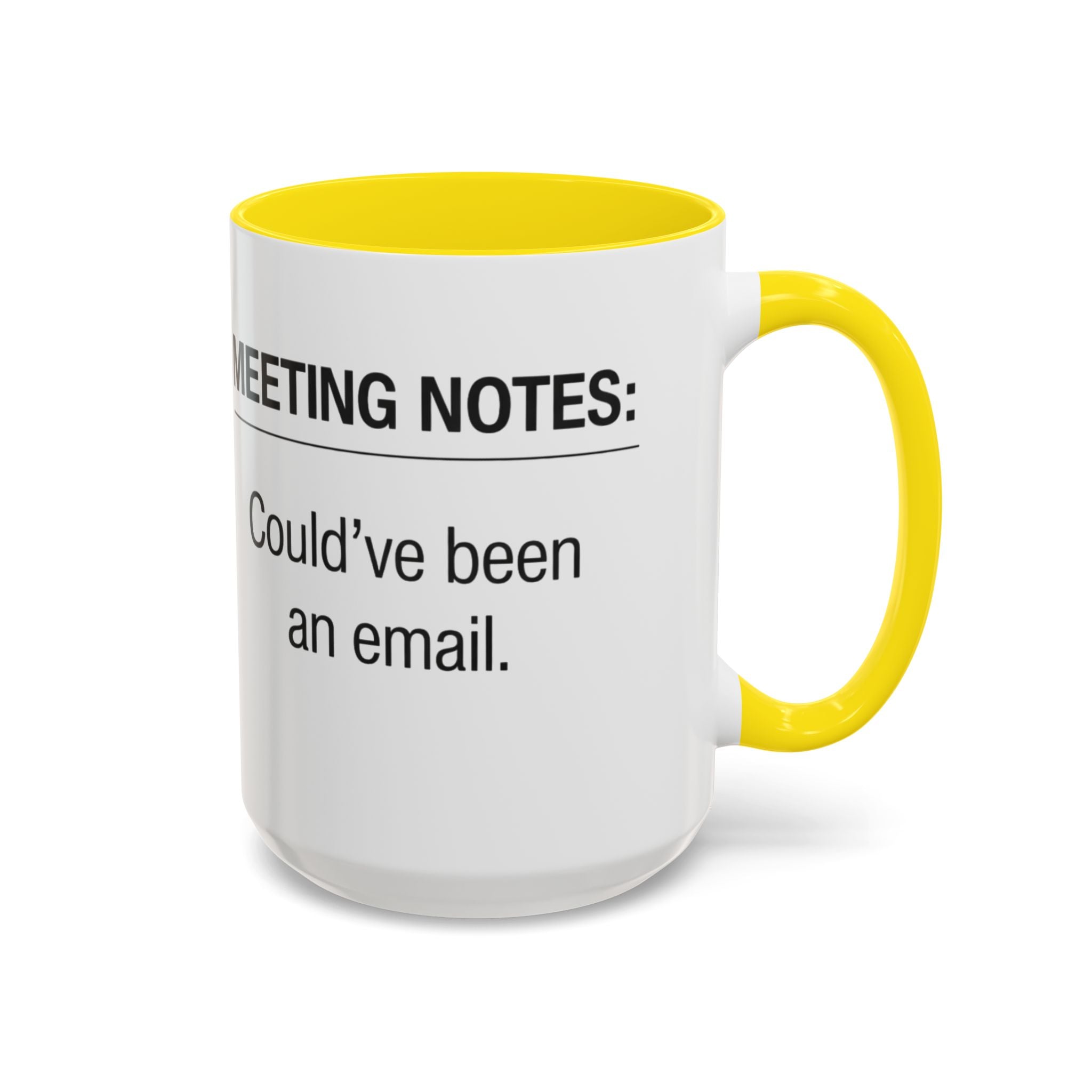 Meeting Notes: Could've Been an Email mug | Accent Coffee Mug 11oz 15oz