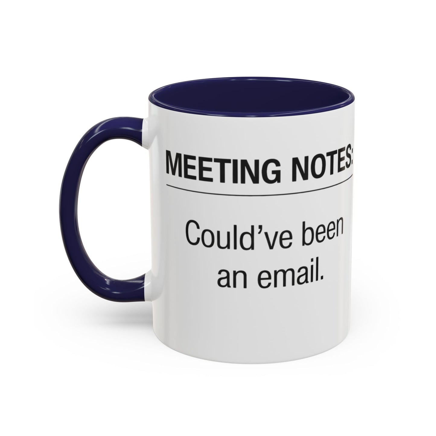 Meeting Notes: Could've Been an Email mug | Accent Coffee Mug 11oz 15oz