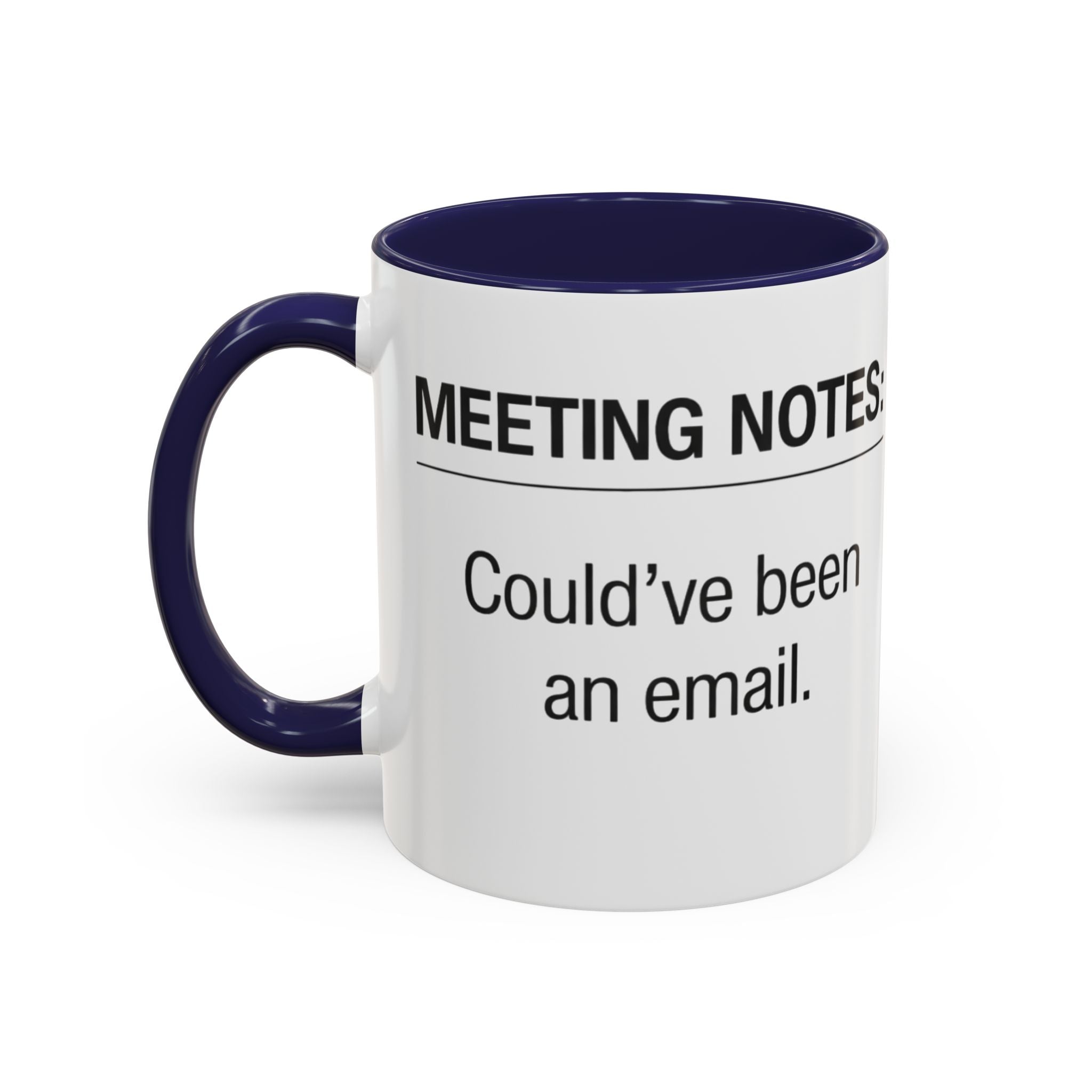 Meeting Notes: Could've Been an Email mug | Accent Coffee Mug 11oz 15oz