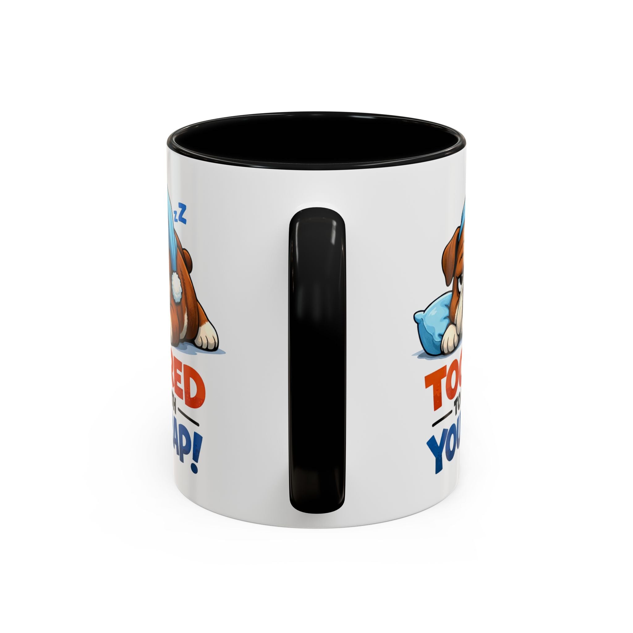 Too Tired to Deal With Your Crap Mug | Accent Coffee Mug 11oz 15oz
