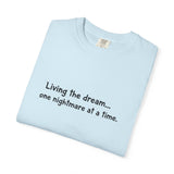 Living the dream... one nightmare at a time T-shirt | Funny Sarcastic Quote Tee