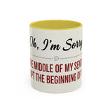 Funny Oh I'm Sorry mug