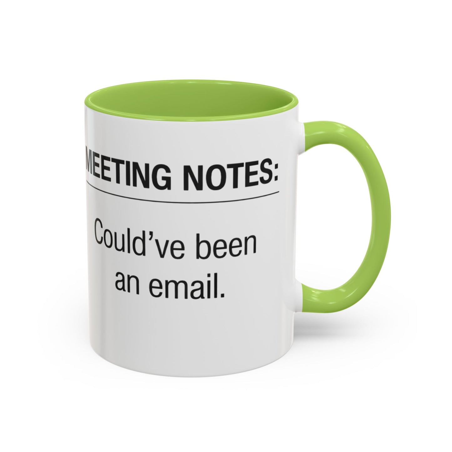 Meeting Notes: Could've Been an Email mug | Accent Coffee Mug 11oz 15oz