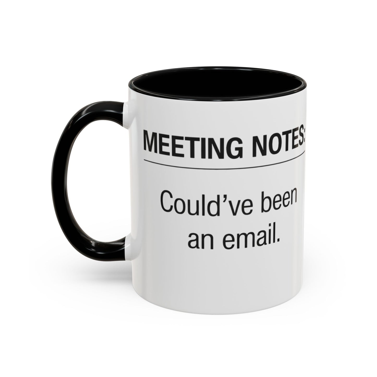 Meeting Notes: Could've Been an Email mug | Accent Coffee Mug 11oz 15oz