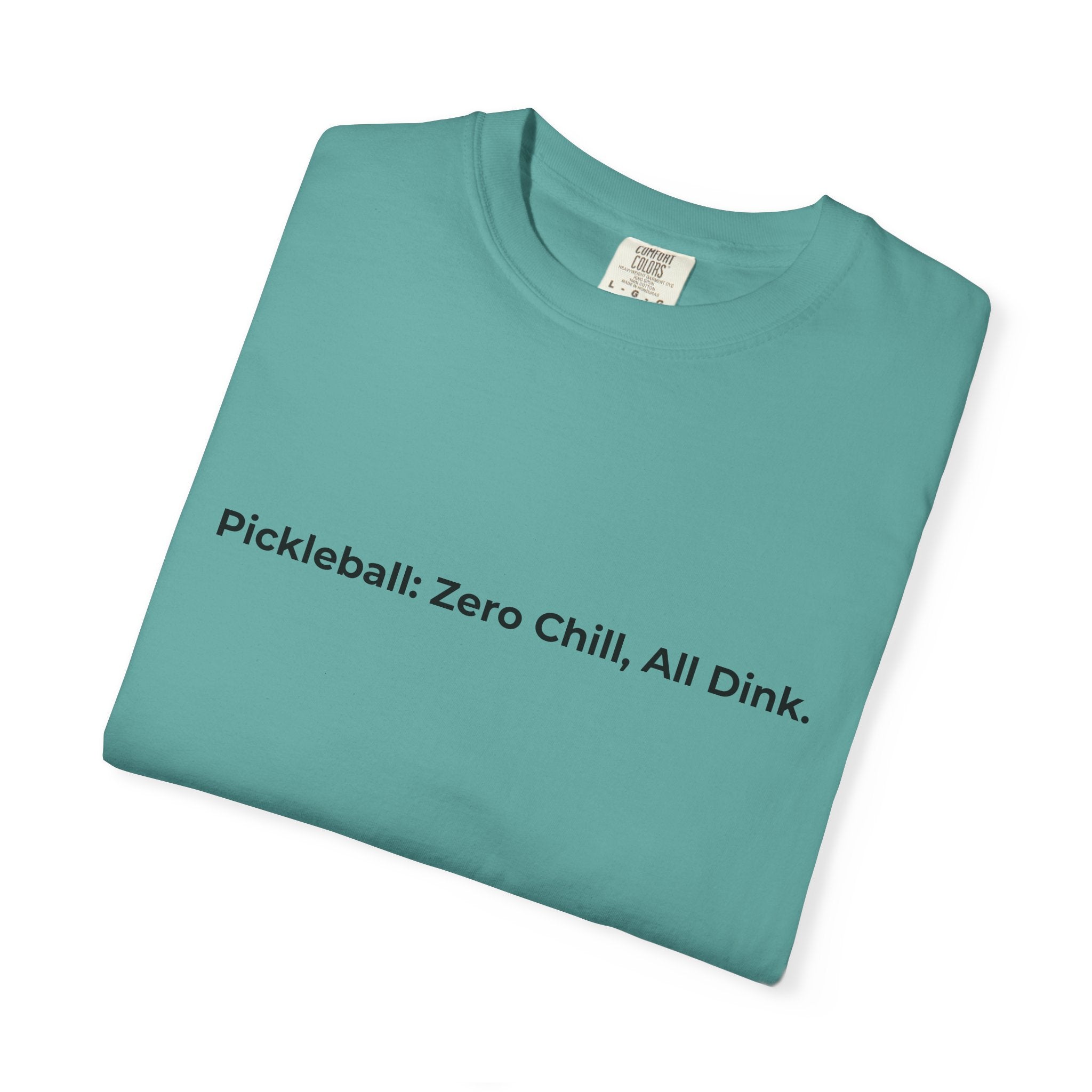 Pickleball: Zero Chill, All Dink T-Shirt | Pickleball Tee, Sport Court Shirt
