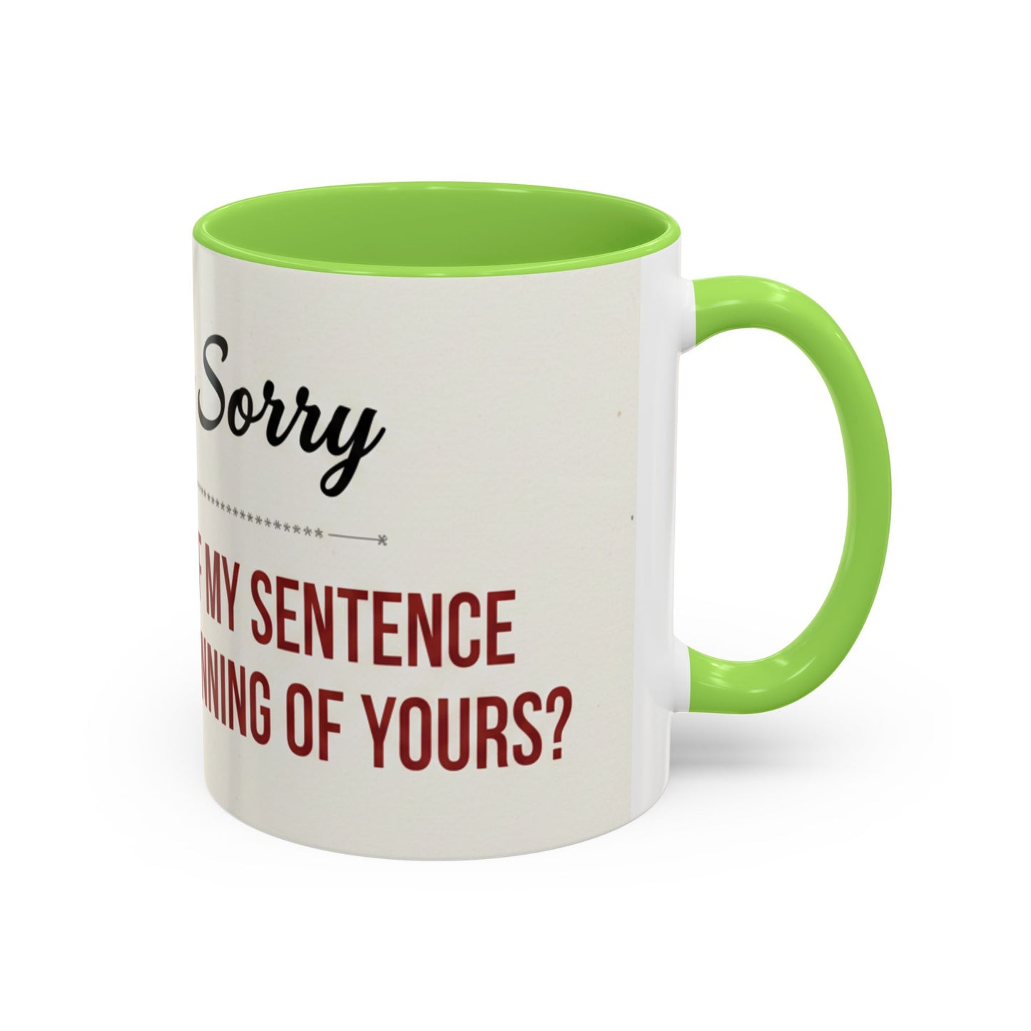 I'm Sorry Coffee Mug | Funny Sarcastic Witty Quote Mug