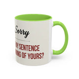 I'm Sorry Coffee Mug | Funny Sarcastic Witty Quote Mug