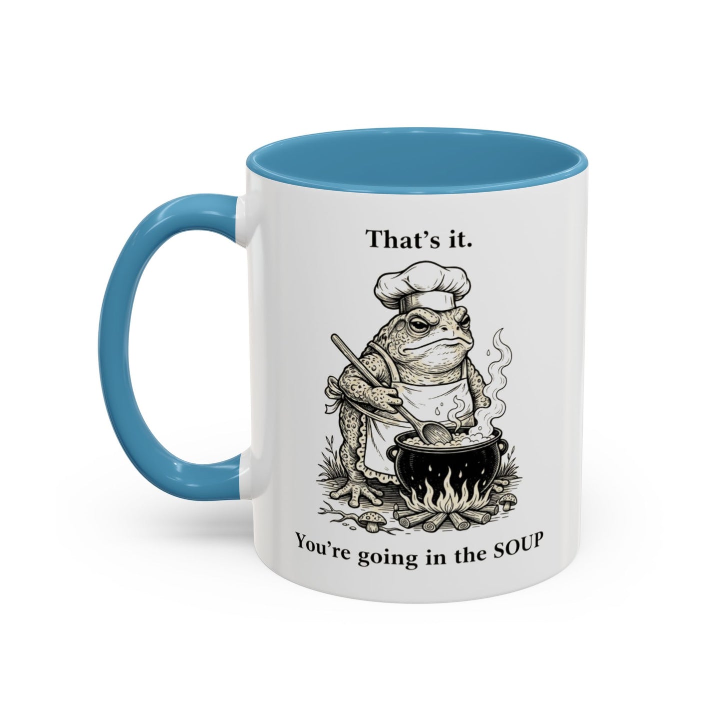 That's it. You're going in the Soup mug | Accent Coffee Mug