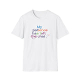 My patience has left the chat T-Shirt | Minimal Text Tee