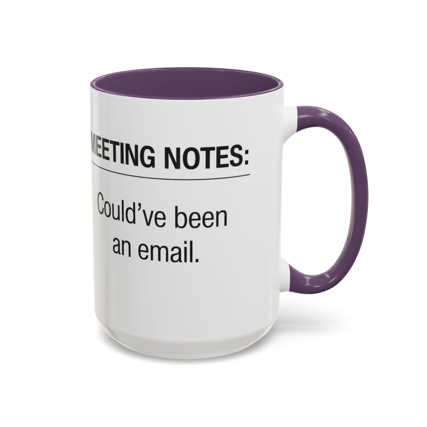 Meeting Notes: Could've Been an Email mug | Accent Coffee Mug 11oz 15oz