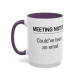 Meeting Notes: Could've Been an Email mug | Accent Coffee Mug 11oz 15oz