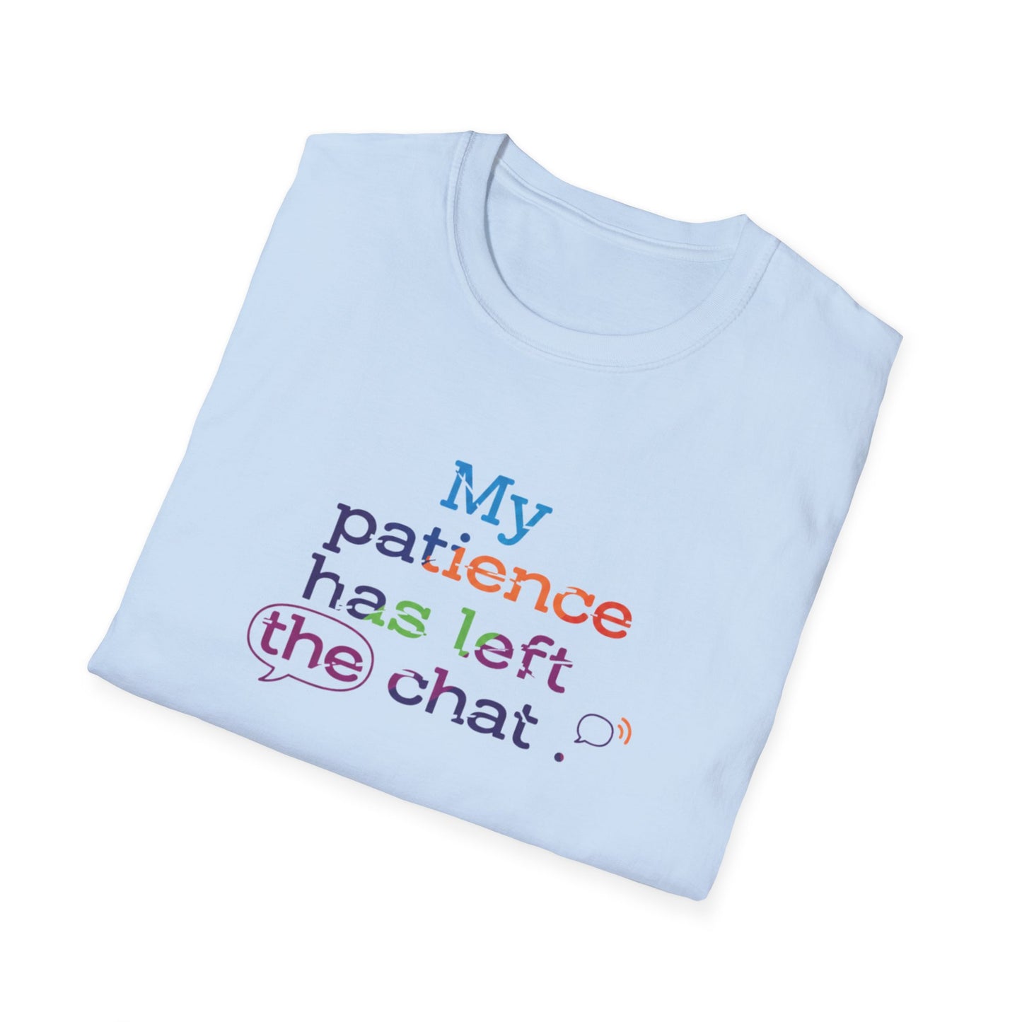 My patience has left the chat T-Shirt | Minimal Text Tee