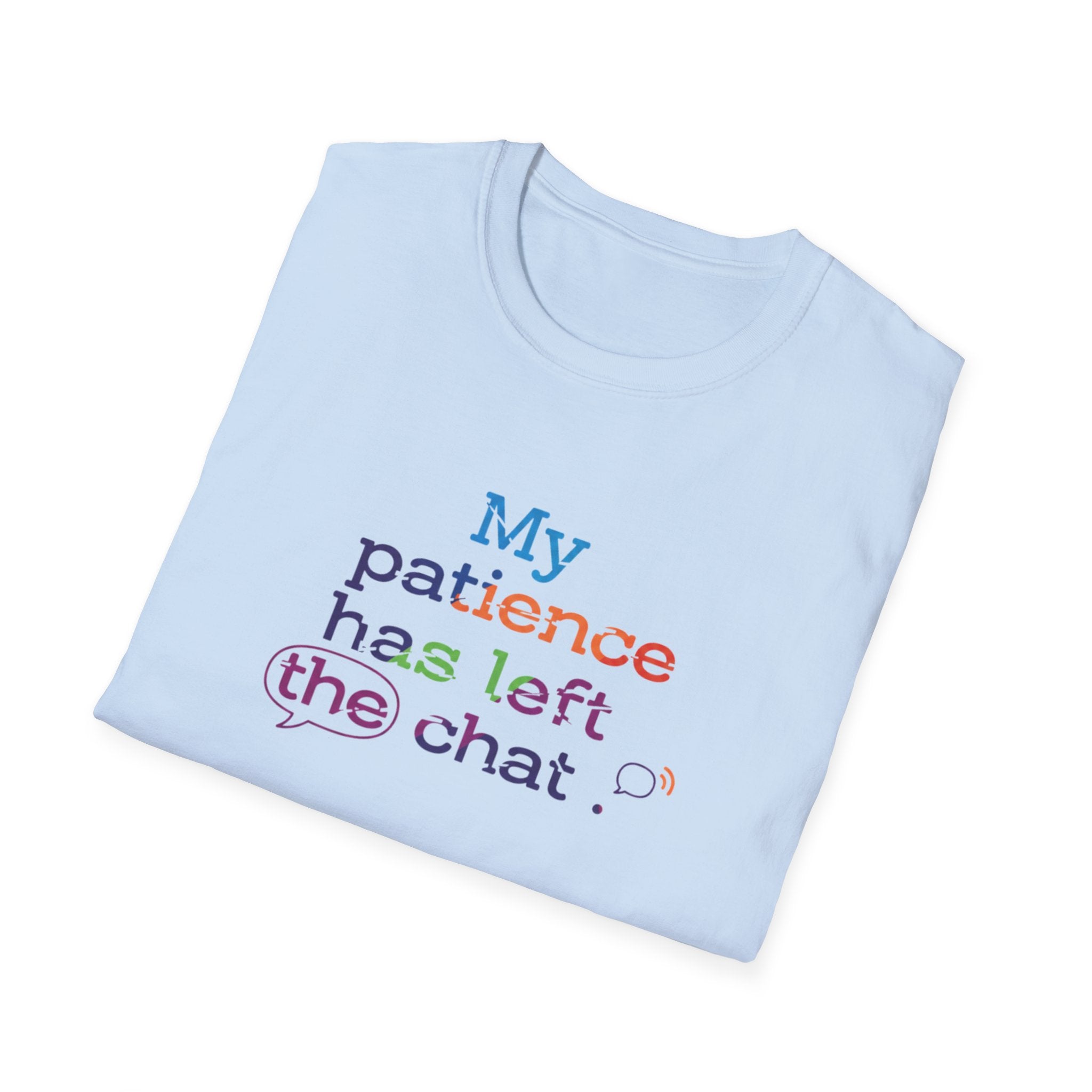 My patience has left the chat T-Shirt | Minimal Text Tee