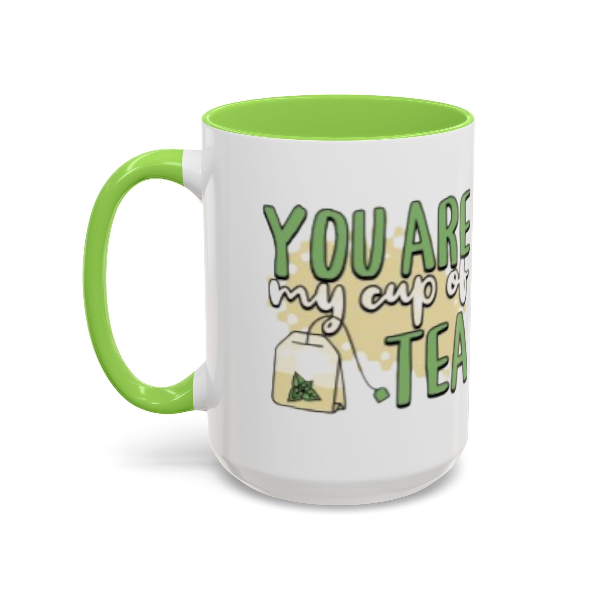 You Are My Cup Of Tea mug | Ceramic Tea Quote Mug, 11oz 15oz
