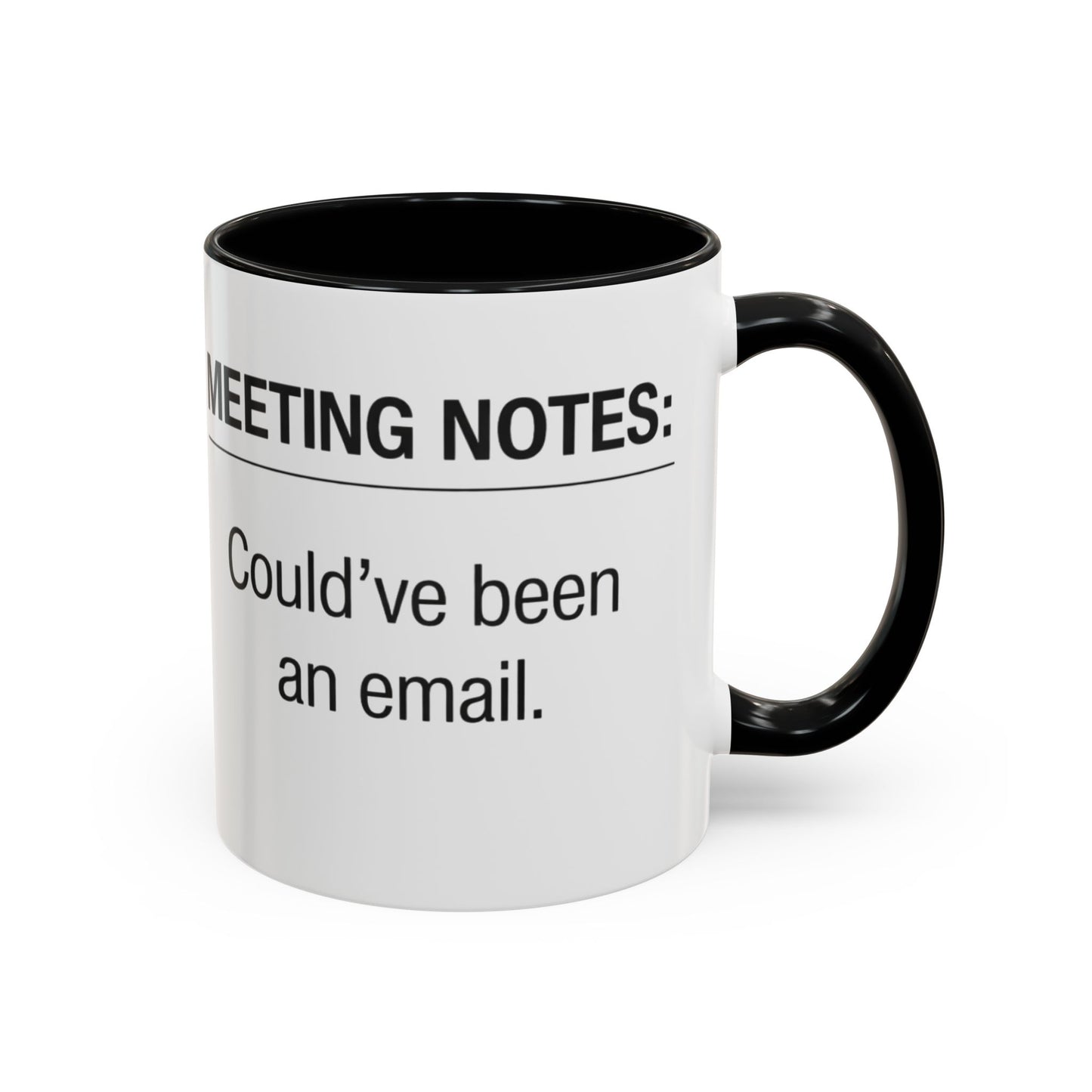 Meeting Notes: Could've Been an Email mug | Accent Coffee Mug 11oz 15oz