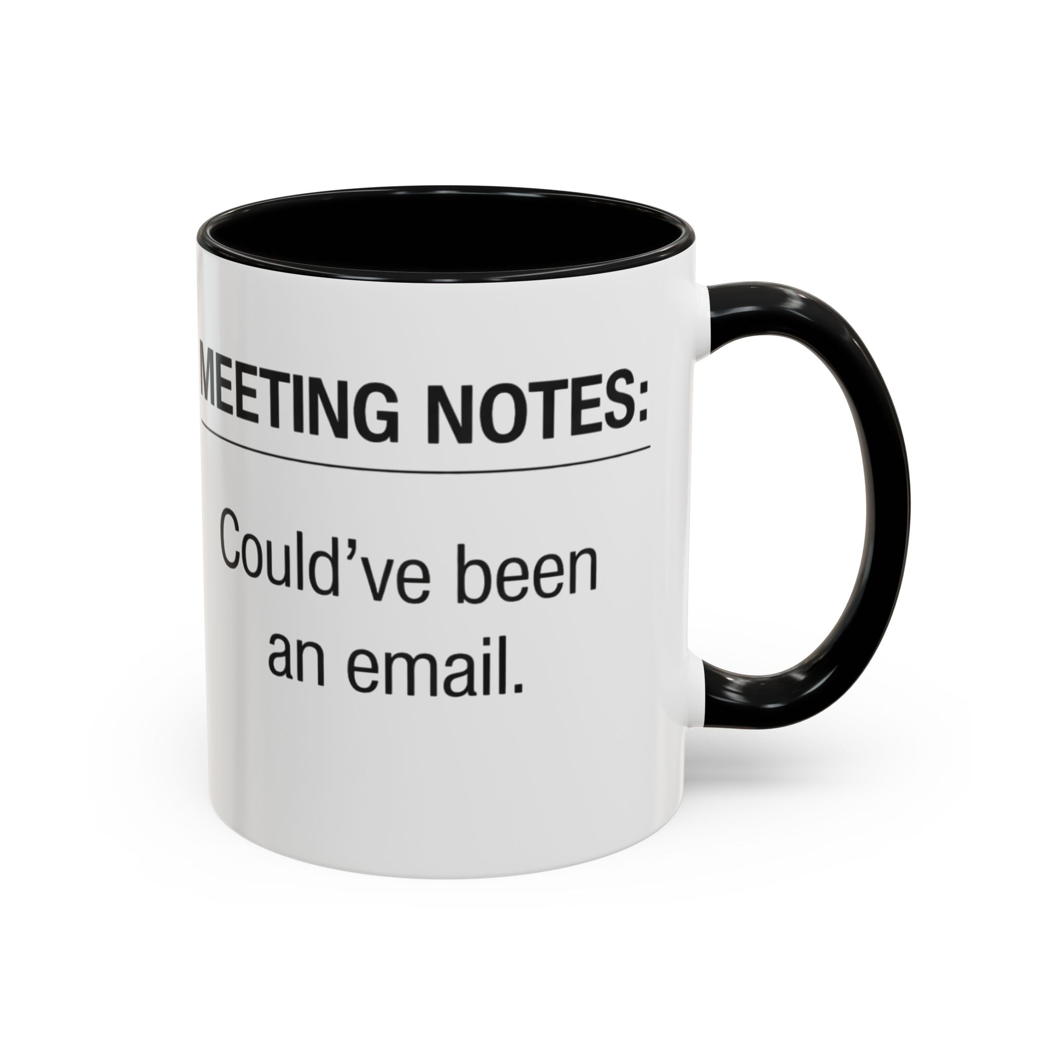 Meeting Notes: Could've Been an Email mug | Accent Coffee Mug 11oz 15oz