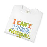 I Can't I Have Pickleball T-Shirt | Pickleball Funny Graphic Tee