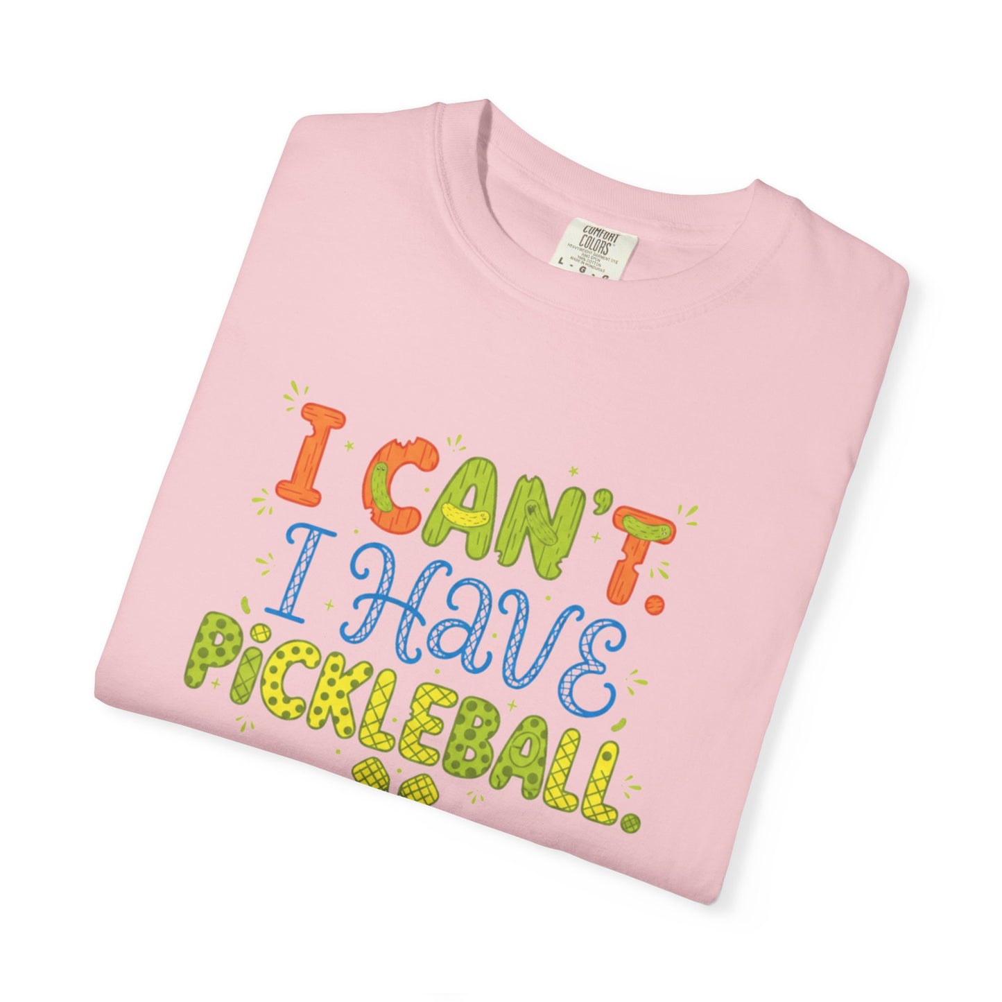 I Can't I Have Pickleball T-Shirt | Pickleball Funny Graphic Tee