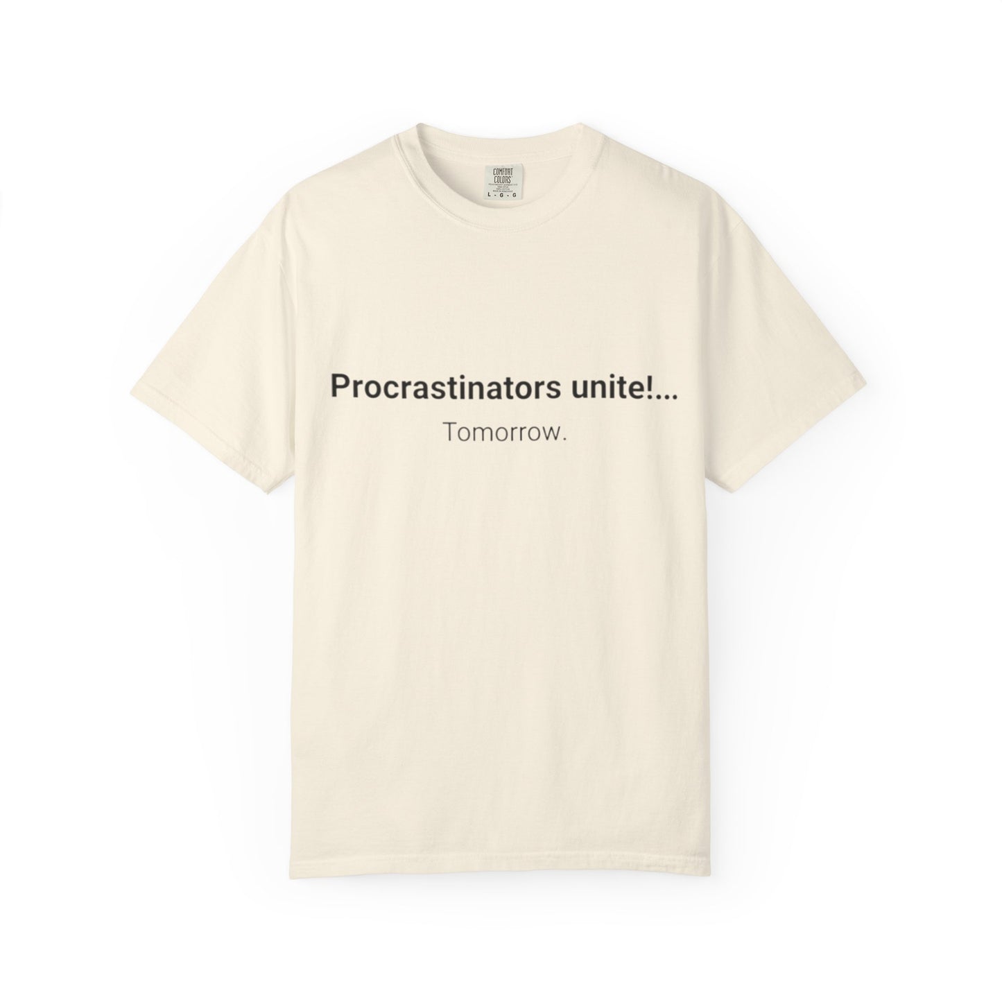 Procrastinators Unite... Tomorrow T-shirt | Funny Text Tee