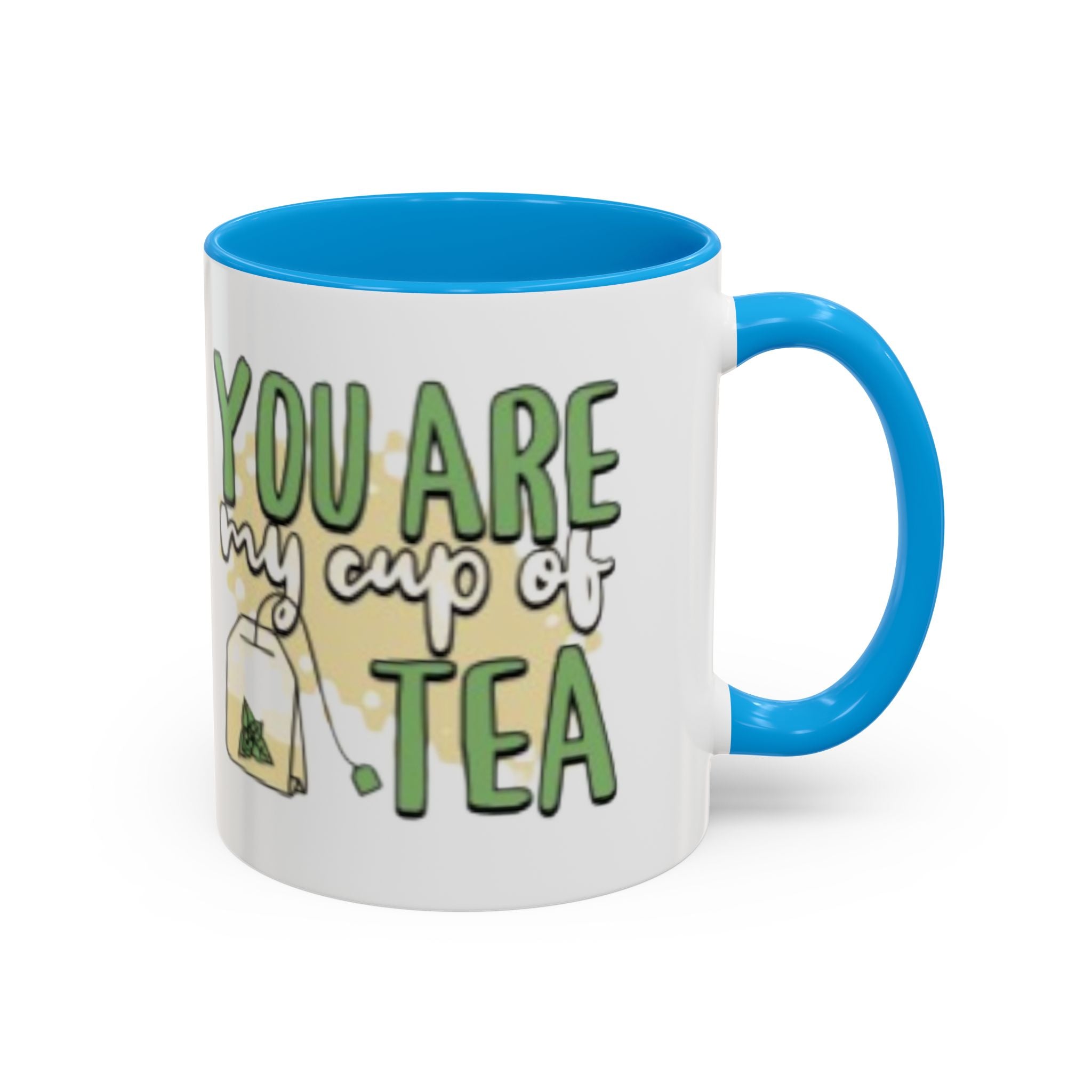 You Are My Cup Of Tea mug | Ceramic Tea Quote Mug, 11oz 15oz