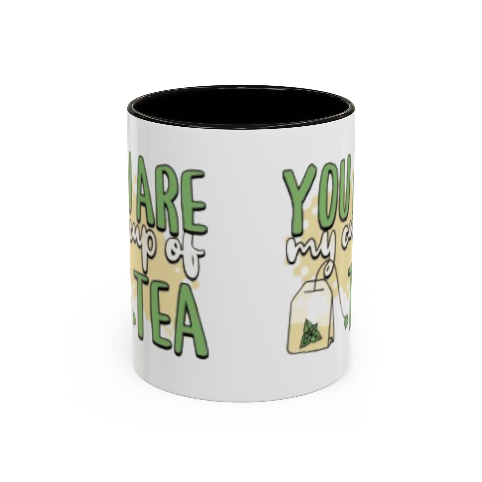 You Are My Cup Of Tea mug | Ceramic Tea Quote Mug, 11oz 15oz