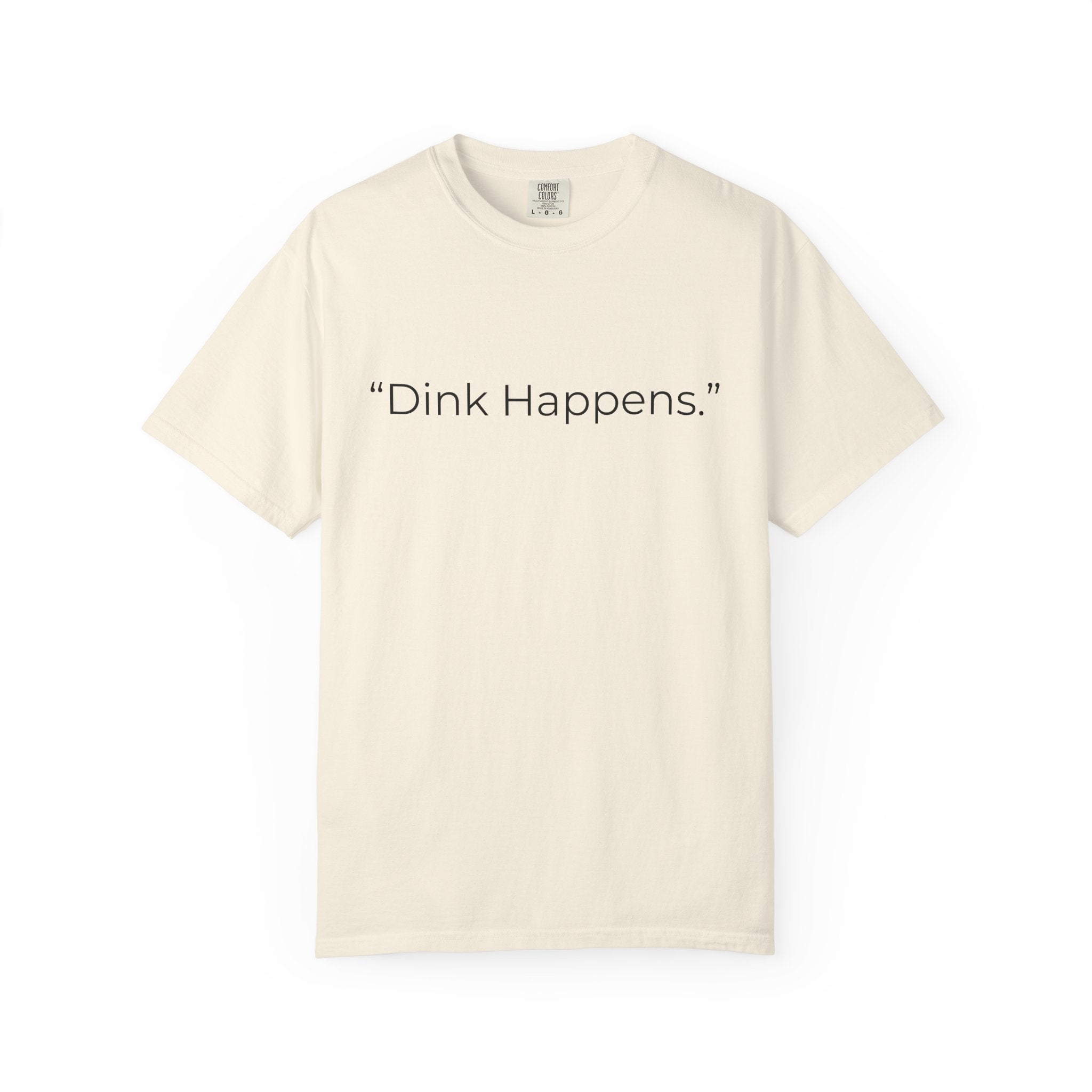 Dink Happens Pickleball T-shirt | Funny Pickleball Saying, Kitchen Dinking
