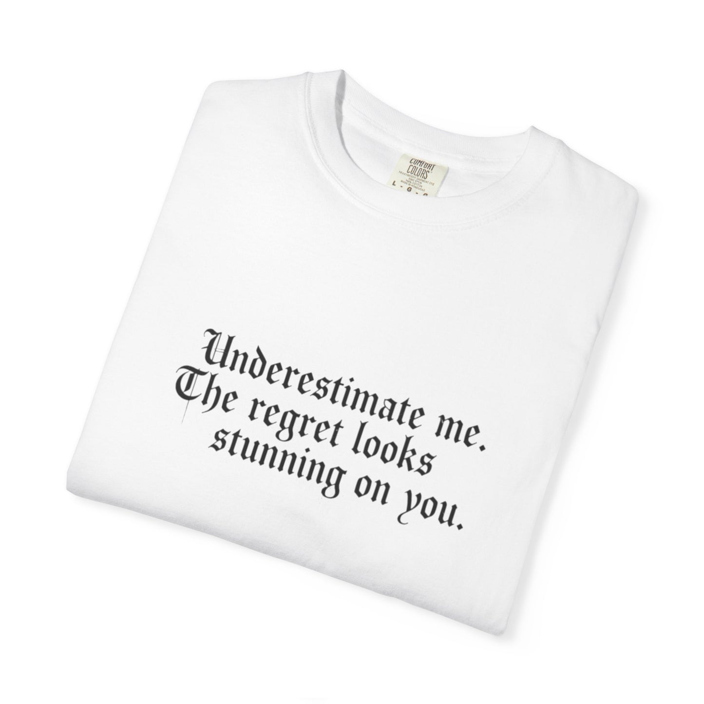 Underestimate Regret Quote T-Shirt | Typographic Graphic Tee