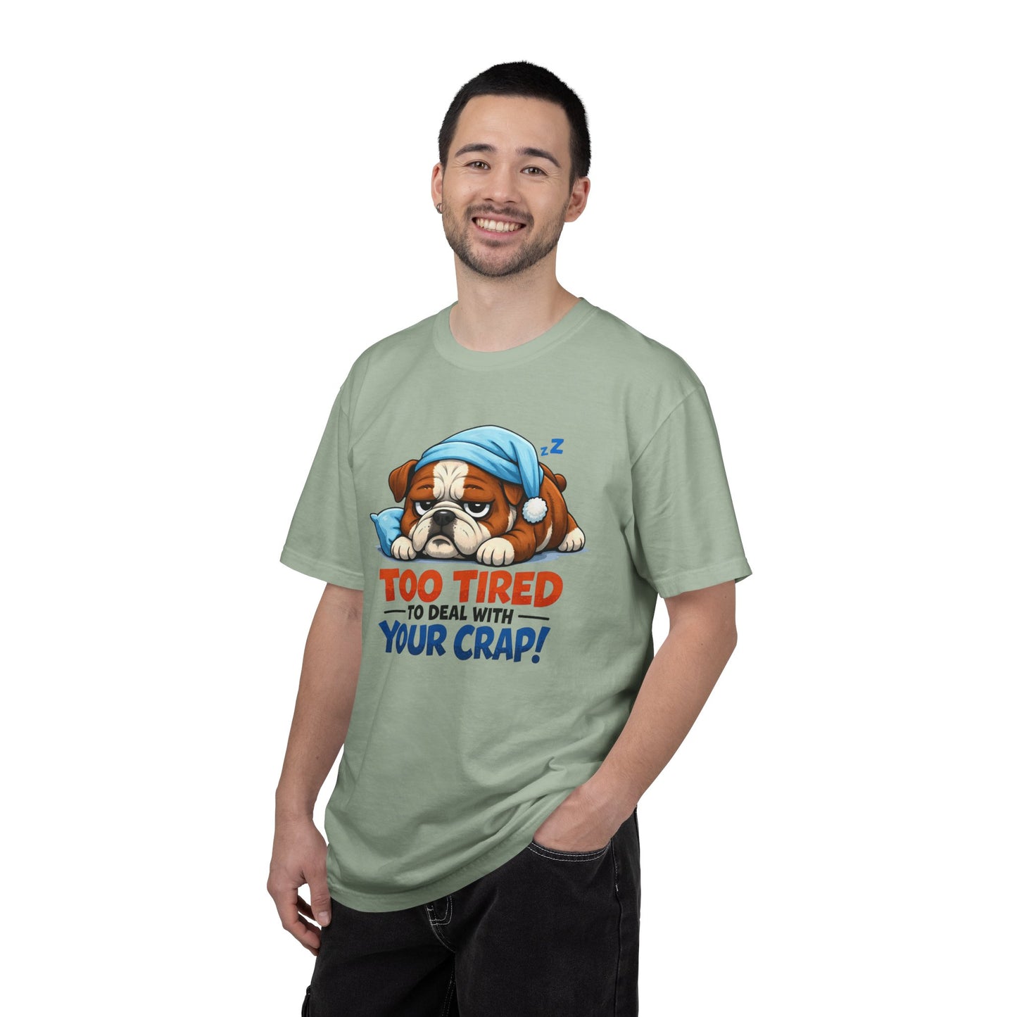 Sleeping Bulldog Illustration Too Tired To Deal With Your Crap T-Shirt