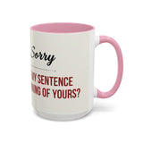 Funny Oh I'm Sorry mug