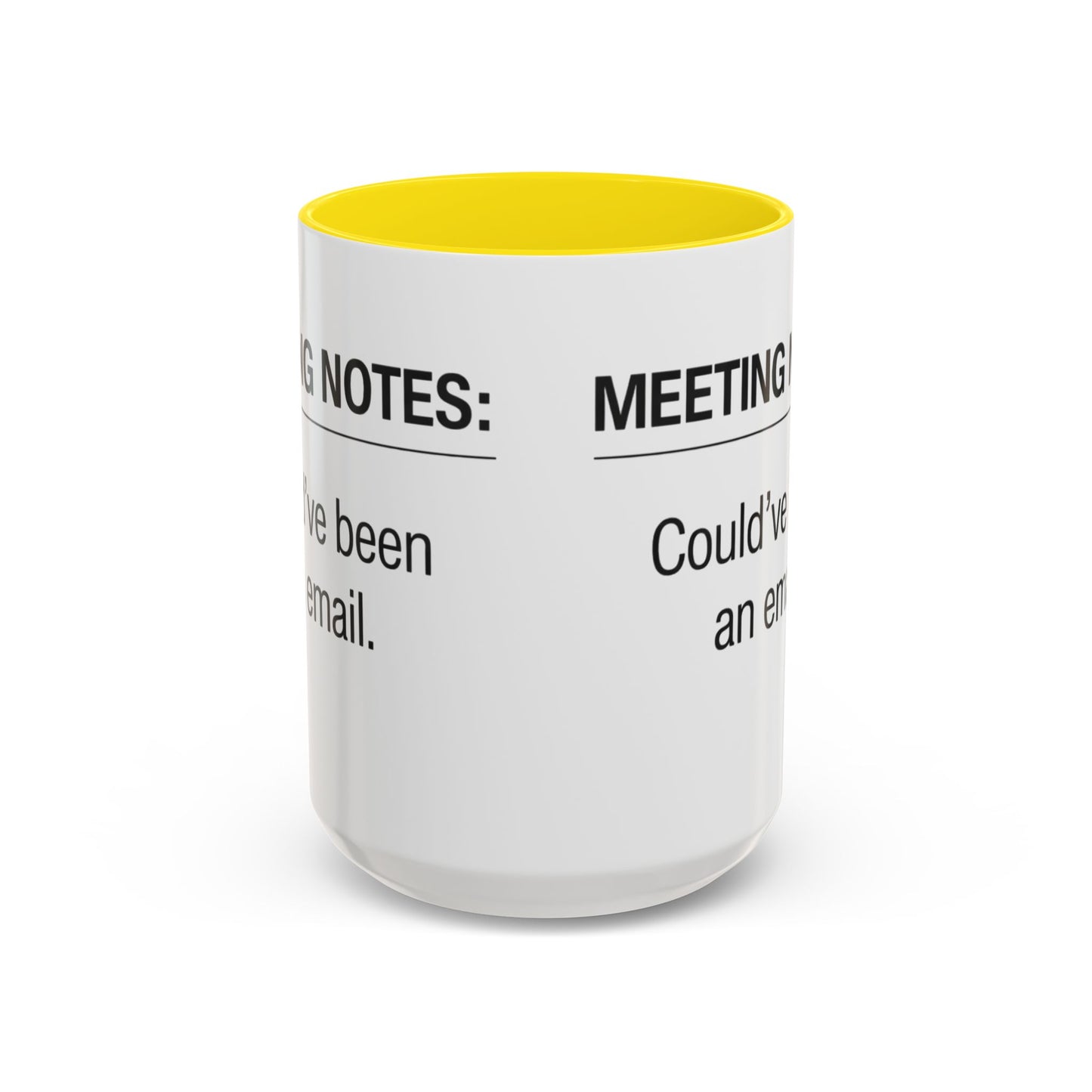 Meeting Notes: Could've Been an Email mug | Accent Coffee Mug 11oz 15oz