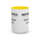 Meeting Notes: Could've Been an Email mug | Accent Coffee Mug 11oz 15oz