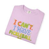 I Can't I Have Pickleball T-Shirt | Pickleball Funny Graphic Tee