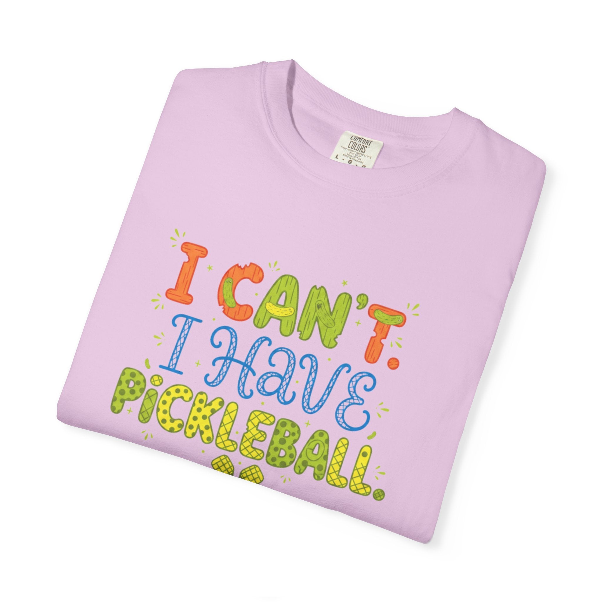 I Can't I Have Pickleball T-Shirt | Pickleball Funny Graphic Tee