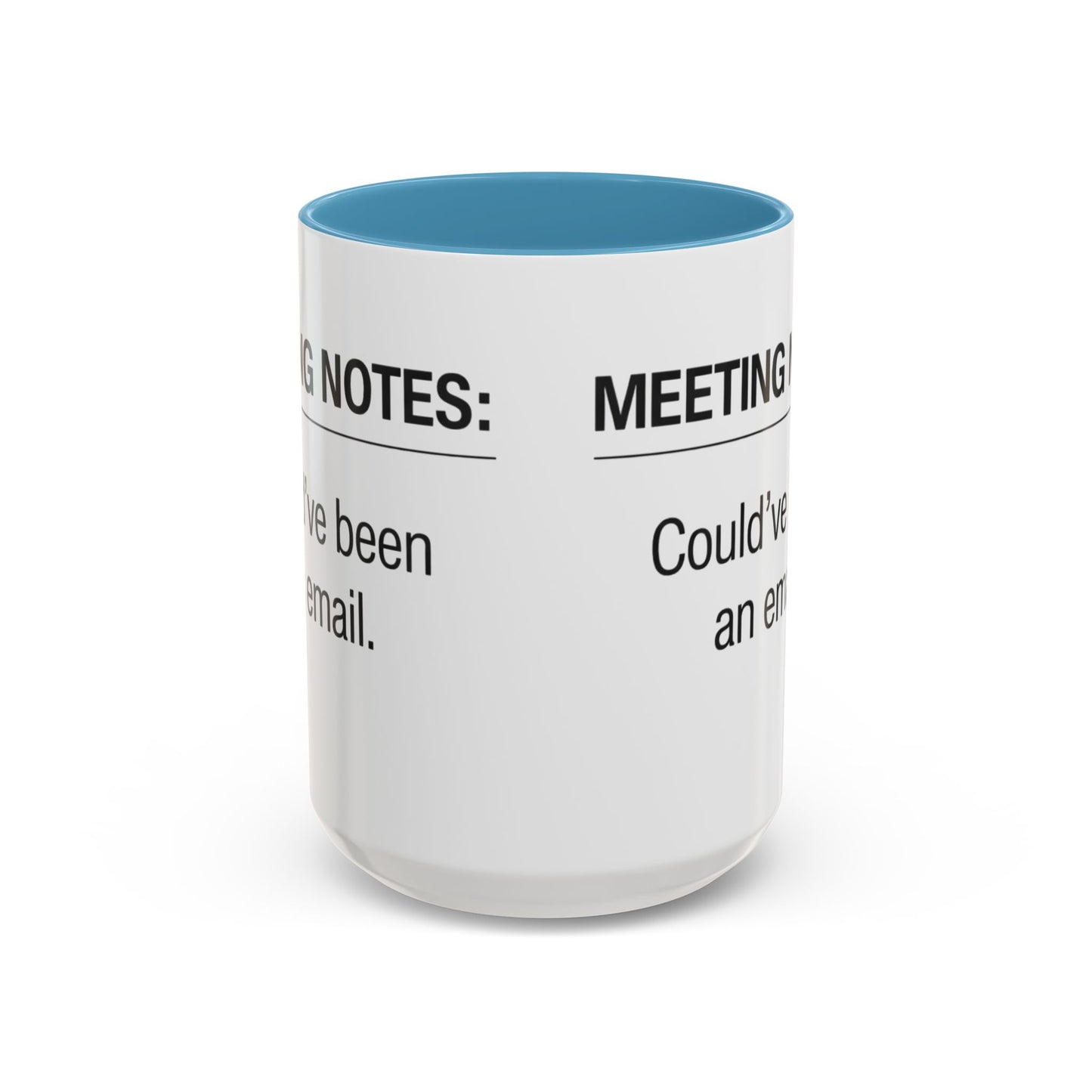 Meeting Notes: Could've Been an Email mug | Accent Coffee Mug 11oz 15oz