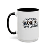 Powered by Coffee and Poor Decisions Mug | Accent Coffee Mug 11oz 15oz